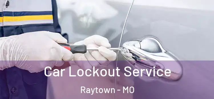 Car Lockout Service Raytown - MO