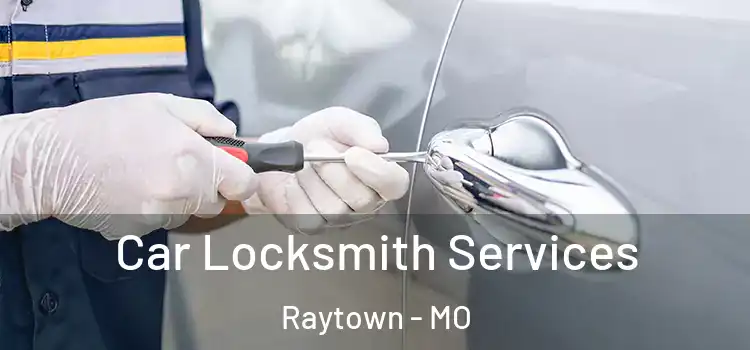 Car Locksmith Services Raytown - MO